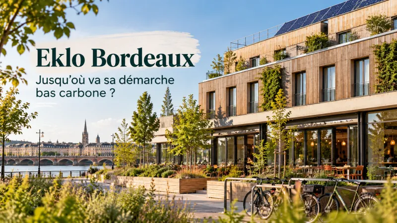 Eklo Bordeaux : jusqu’où va sa démarche d’hôtel bas carbone ?